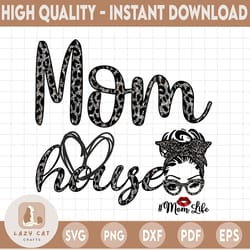 mom house png, mom life, grey gliter leopard messy bun, dtg printing, sublimation