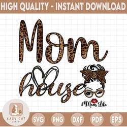 mom house png, mom life, messy bun brown leopard bandana glasses, dtg printing, sublimation