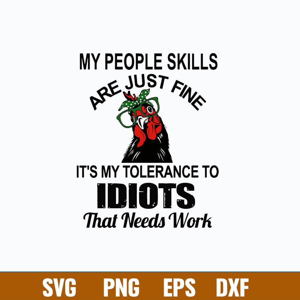 My People Skills Are Just Fine It_s My Tolerance To Idiots That Needs Work Svg, Png Dxf Eps File.jpg