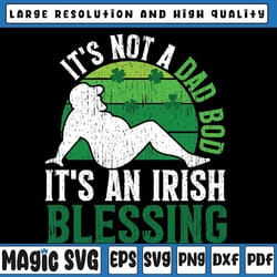 mens it's not a dad bod it's an irish blessing funny st. patricks svg, irish blessing ,st patricks day, digital download
