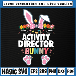 i'm the activity director bunny svg, easter day rabbit svg, easter director shirt svg, easter day, digital download