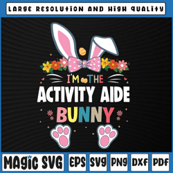 i'm the activity aide svg, bunny easter day rabbit svg, activity director svg, easter day, digital download