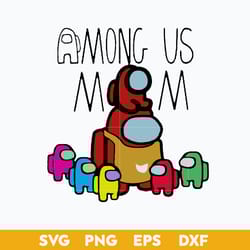 among us mom svg, among us svg, mother's day svg, png dxf eps digital file