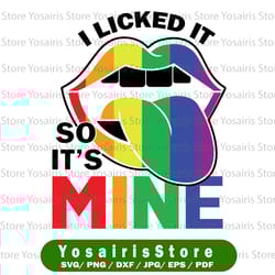i licked it so it's mine svg, lgbtq lips rainbow svg, rainbow lesbian svg, lips, pride, lgbt svg, rainbow, pride month,