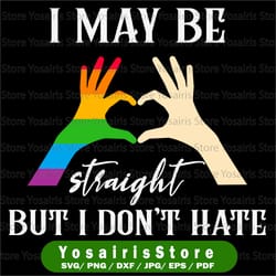 i may be straight but i don't hate gay svg, eps, png dxf, pride lgbt, gay pride svg, bisexual pride file for cricut,