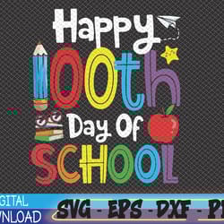 happy 100th day of school students teachers 100 days svg, eps, png, dxf, digital download