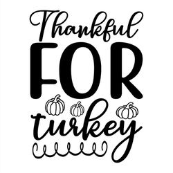 Thankful for turkey silhouette SVG, pumpkin SVG, turkey SVG