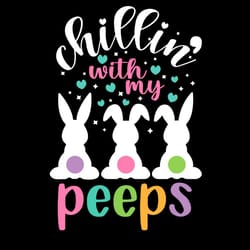 chillin' with my peeps behind white bunny svg png