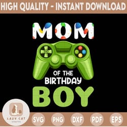 mom of the birthday boy, gaming png, gamer png, video game png, gamer png, birthday gift boys png, png, eps, dxf, dowloa