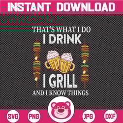 that's what i do i drink i grill and know things bbq beer digital svg file for cricut or silhouette instant download