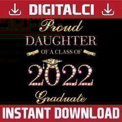 proud daughter of a class of 2022 graduate graduation last day of school png sublimation design