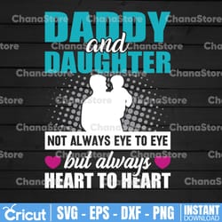 daddy and daughter - not always eye to eye but always heart to heart - svg files for cricut - dad svg - father