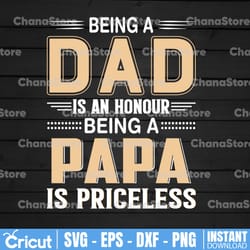 being a dad is an honor being a papa is priceless, papa , papa svg, papa father's day, father's day svg, fist, fist svg,