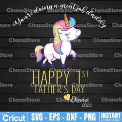 personalized name you're doing a great job, daddy. happy 1st father's day 2021 svg, unicorn father's day svg, best daddy