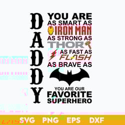 dadday you are as samrt as ironman as strong thor as fast as flash svg, favorite superhero svg, father's day svg