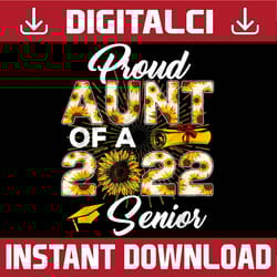 proud aunt of a class of 2022 senior 22 graduation sunflower last day of school png sublimation design