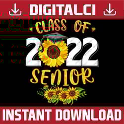sunflower graduation senior 22 class of 2022 graduate last day of school png sublimation design