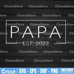 papa est. 2022 svg, promoted to grandpa 2022 svg, father's day svg, promoted to grandpa, gift for papa