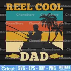 reel cool dad svg fisherman daddy svg, father's day fishing dad svg