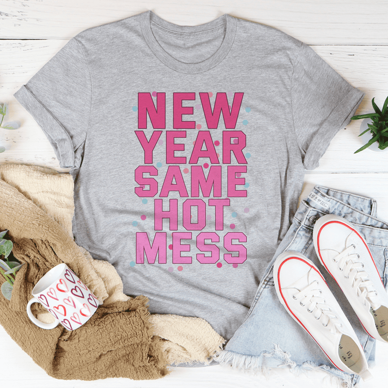 New Year Same Hot Mess Tee