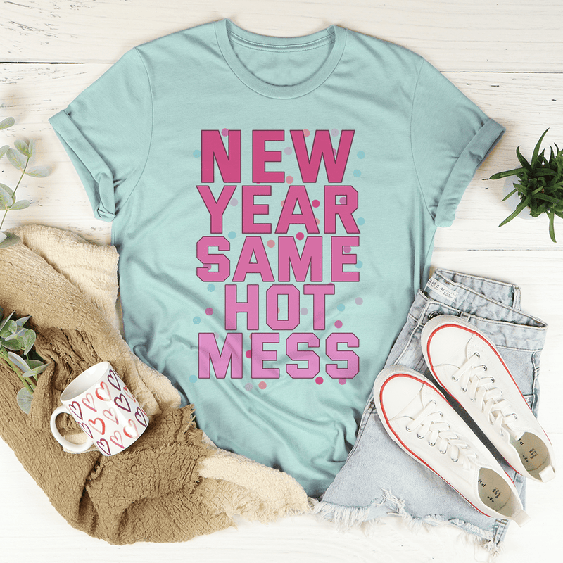 New Year Same Hot Mess Tee