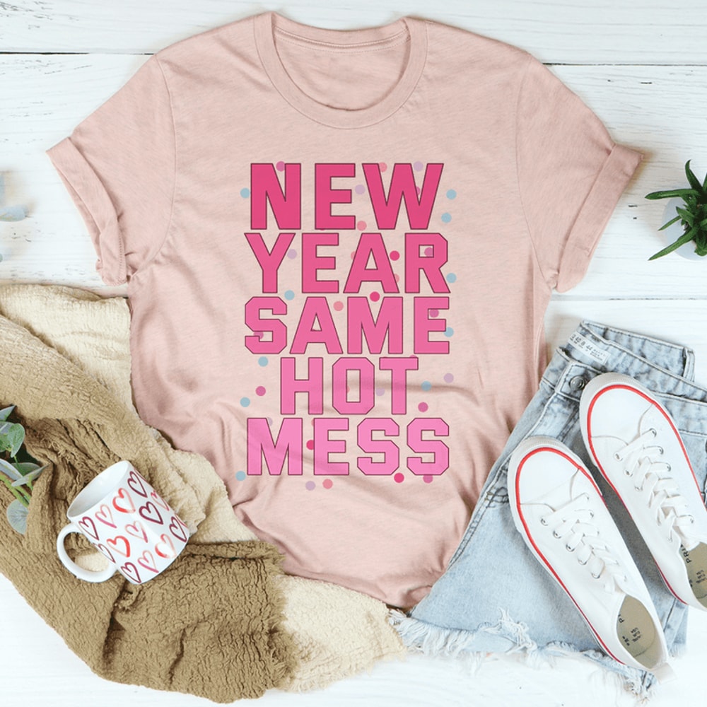 New Year Same Hot Mess Tee