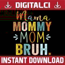 mother's day for mama mommy mom bruh mommy happy mother's day png sublimation design