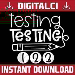 funny testing testing 123 teacher student test day last day of school png sublimation design