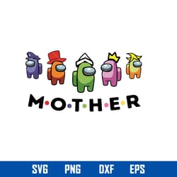 among us mother svg, among us svg, mother_s day svg, png dxf eps digital file