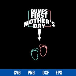 bumps first mother_s day svg, mother_s day svg, png dxf eps digital file