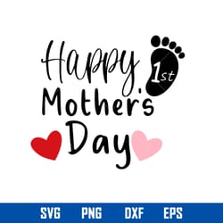 happy 1st mother_s day svg, happy mother_s day svg, mother_s day svg, png dxf eps digital file
