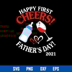 happy first cheers father_s day 2021 svg, mother_s day svg, png dxf eps file