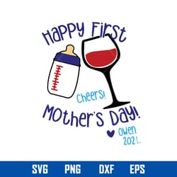 happy first cheers mother_s day ownen 2021 svg, mother_s day svg, png dxf eps digital file