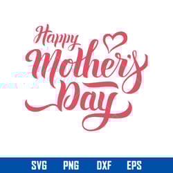 happy mother_s day svg, mom day svg, mother_s day svg, png dxf eps digital file