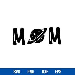 mom space svg, mama svg, mommy svg, mother_s day svg, png dxf eps digital file