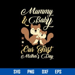 mummy _ baby our fist mother_s day svg, mother_s day svg, png dxf eps digital file