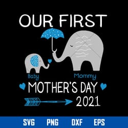 our first mother_s day 2021 svg, baby svg, mommy svg, mother_s day svg, png dxf eps digital file