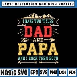 i have two titles dad and papa svg - funny fathers day svg- father's day - funny dad svg, father's day, digital download