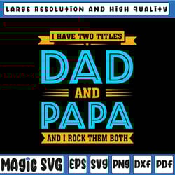 i have two titles dad and papa svg - funny fathers day svg, father's day, digital download