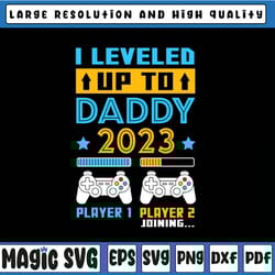 i leveled up to daddy 2023 svg, soon to be dad fathers day svg, father's day, digital download