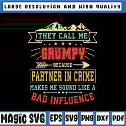 they call me grumpy partner in crime svg, funny father's day svg, partner in crime svg, father's day, digital download