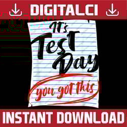 it's test day you got this teacher testing last day of school png sublimation design