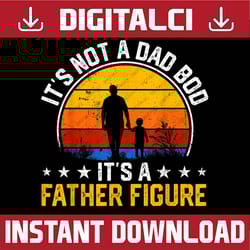 it's not a dad bod it's a father figure happy father's day best dad daddy father's day happy father's day png sublimatio