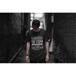 they whispered to her you can't withstand the storm she whispered back i am the storm shirt