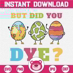 "but did you dye, but did you dye svg, bunny eggs, bunny svg glasses, funny eggs svg, bunny dye svg, easter svg, easter