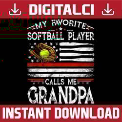 my favorite softball player calls me grandpa american flag best dad daddy father's day happy father's day png sublimatio