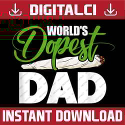world's dopest dad cannabis marijuana weed funny fathers day best dad daddy father's day happy father's day png sublimat