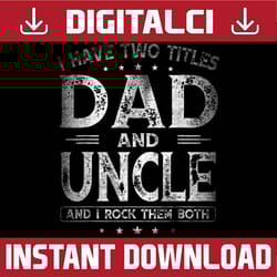 i have two titles dad and uncle father's day best dad daddy father's day happy father's day png sublimation