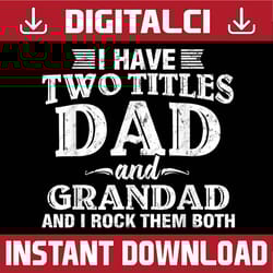 i have two titles dad and grandad funny father's day best dad daddy father's day happy father's day png sublimation