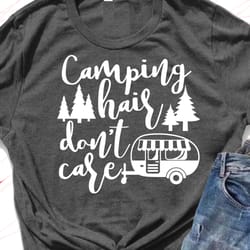 camping hair don't care svg quote, camp trailer svg, camper shirt design